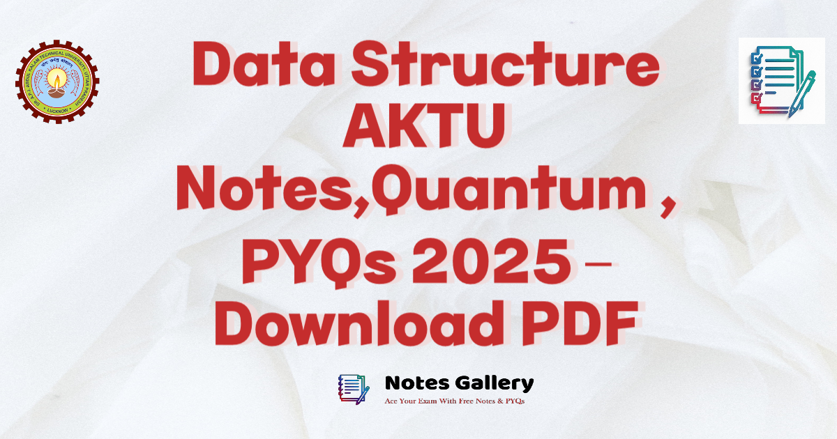 Data Structure AKTU Notes,Quantum , PYQs 2025 – Download PDF