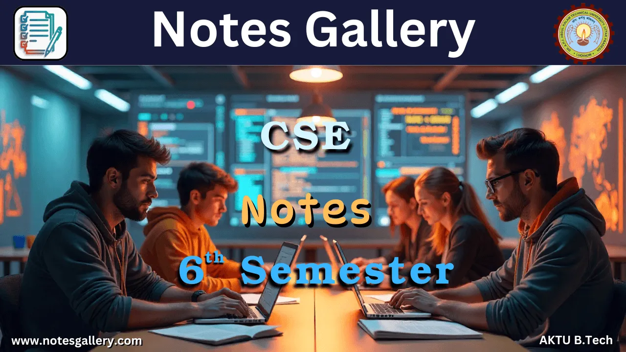 CSE 6th Semester Notes AKTU - Download PDF 1 6th Semester Notes AKTU