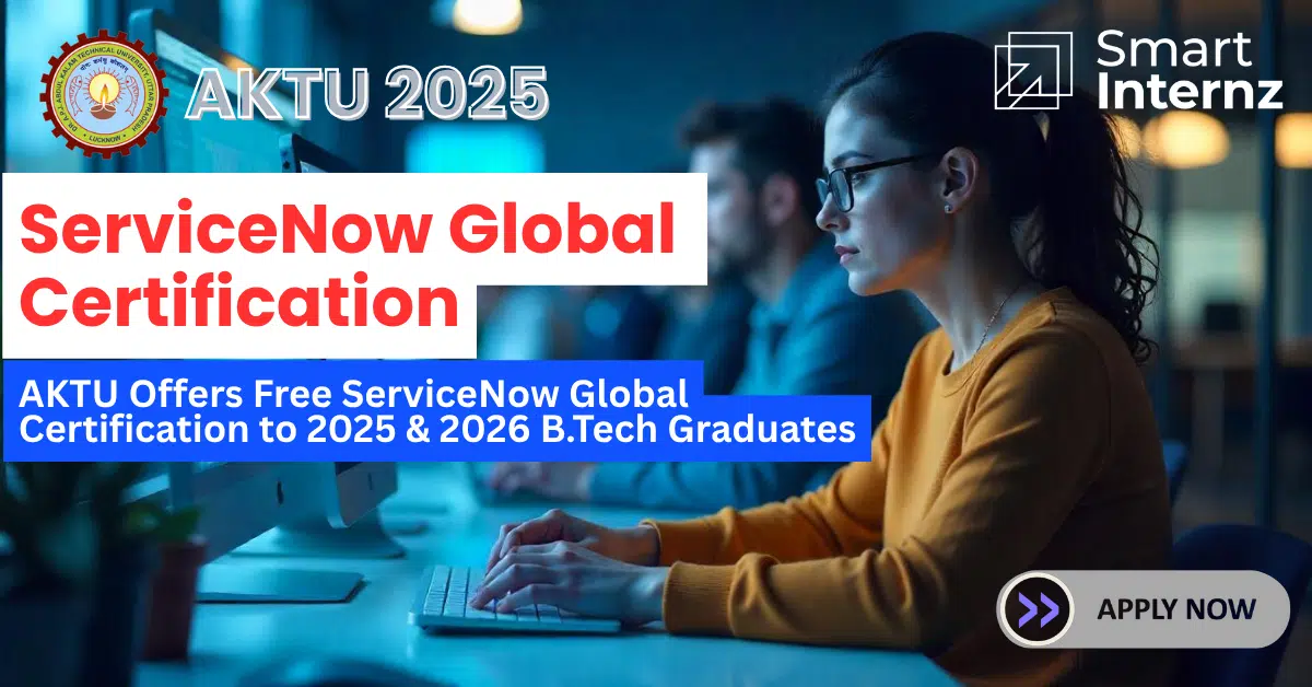 AKTU Offers Free ServiceNow Global Certification to 2025 & 2026 B.Tech Graduates