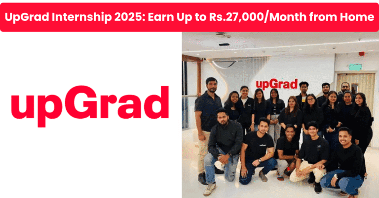 UpGrad Internship 2025: Earn Up to Rs.27,000/Month from Home | Apply by 30th August