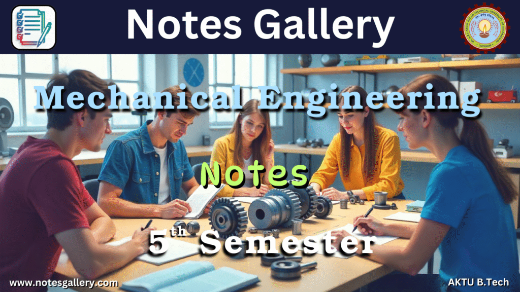 Mechanical 5th Semester Notes AKTU