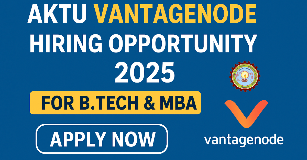 AKTU Vantagenode Hiring Opportunity 2025