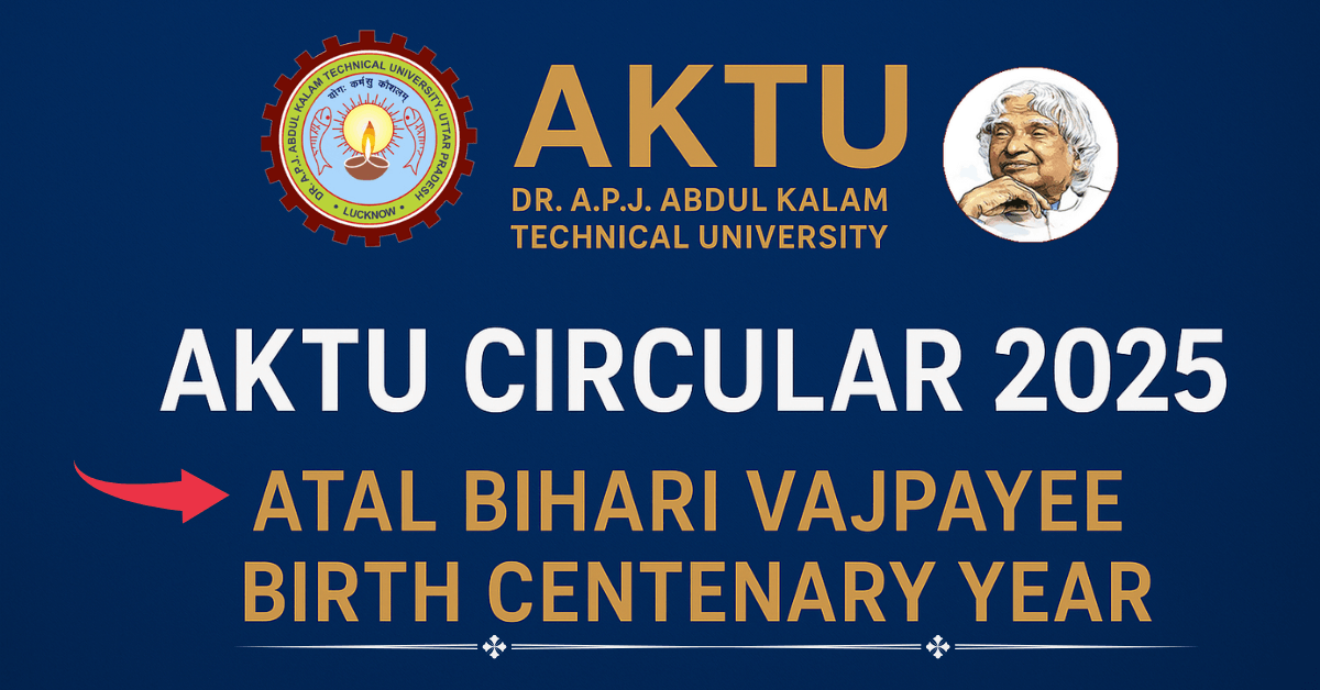 AKTU Circular 2025: Submit Details of Atal Bihari Vajpayee Birth Centenary Programs