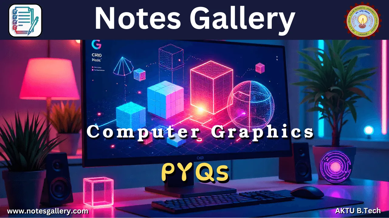 CS 3rd Year AKTU PYQS (Computer Graphics) 1 CS 3rd Year AKTU PYQS (Computer Graphics)