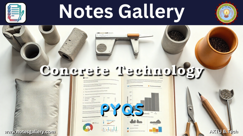 Civil 3rd Year AKTU PYQS (Concrete Technology)