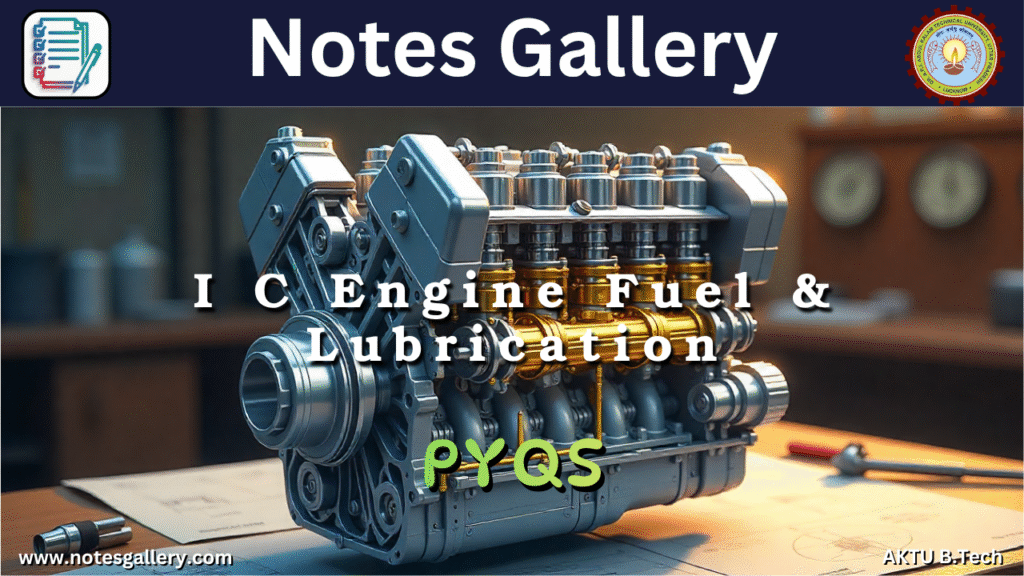 Mechanical 3rd Year AKTU PYQS (I C Engine Fuel & Lubrication)
