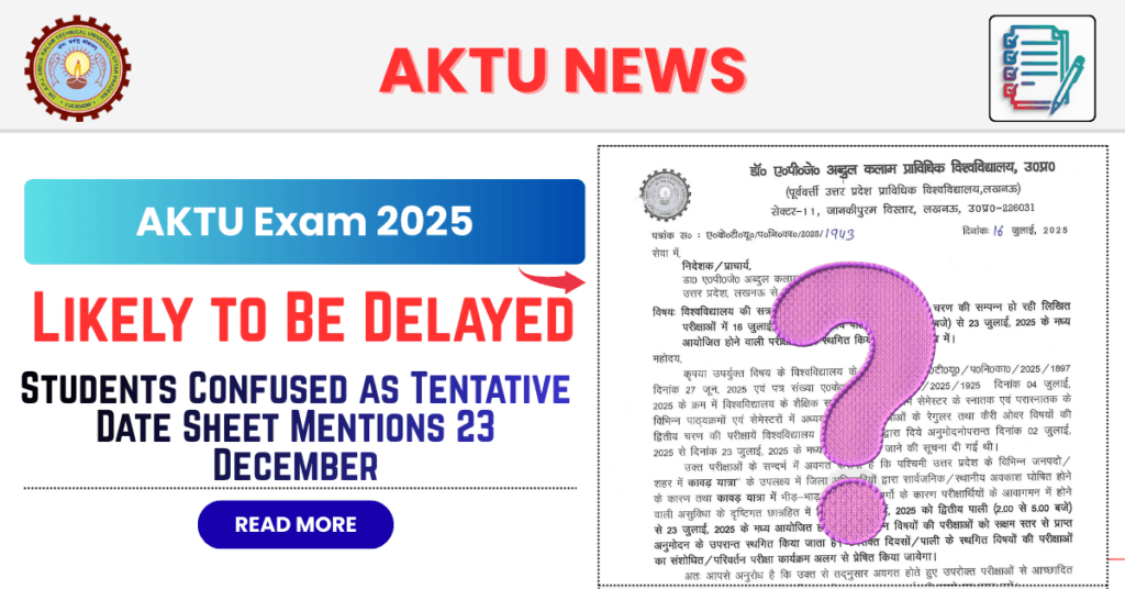 BREAKING: AKTU Exam 2025 Likely to Be Delayed? Students Confused as Tentative Date Sheet Mentions 23 December
