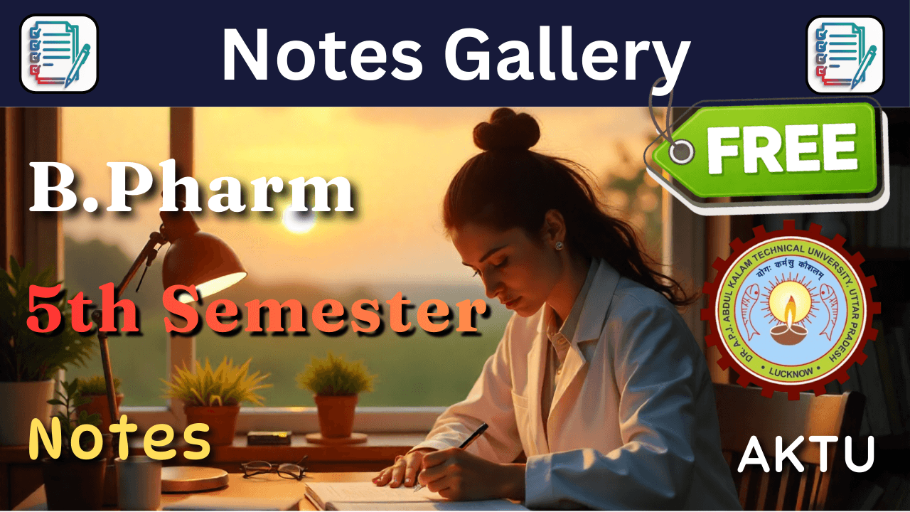 AKTU B.Pharm 5th Semester Notes (Syllabus, Subjects & Study Guide)