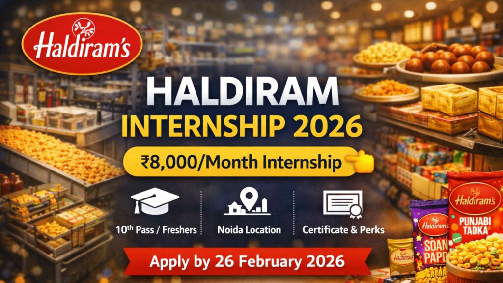 Haldiram Internship 2026: ₹8,000 Monthly Stipend, Eligibility, Last Date & How to Apply