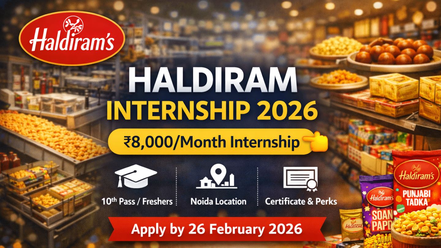 Haldiram Internship 2026: ₹8,000 Monthly Stipend, Eligibility, Last Date & How to Apply