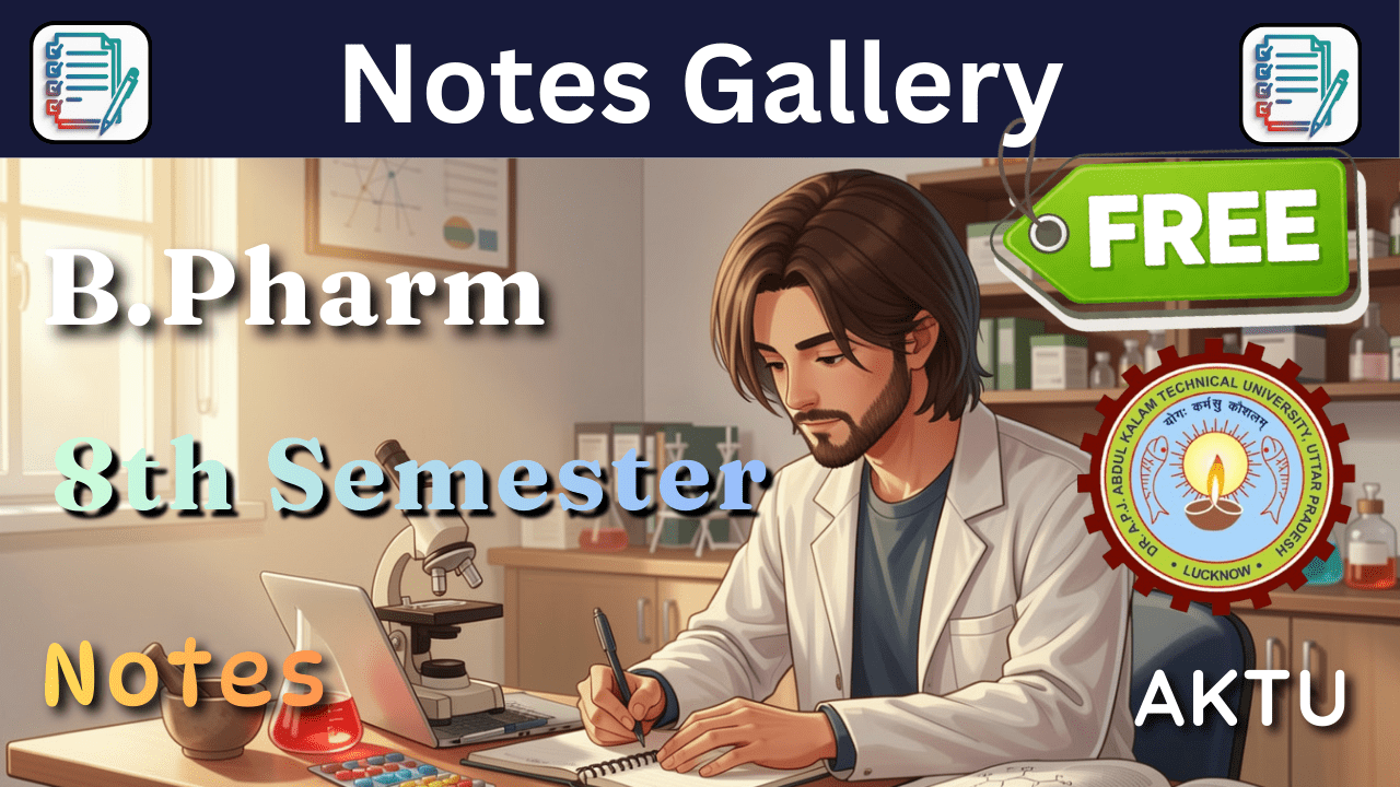 AKTU B.Pharm 8th Semester Notes (Syllabus, Subjects & Study Guide)