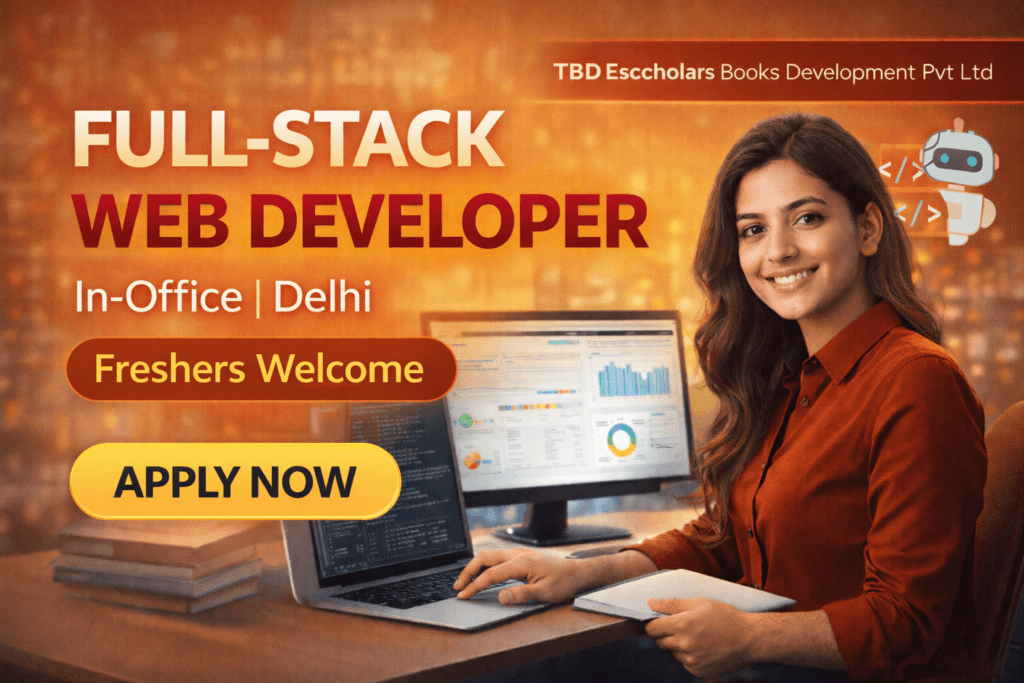 Full Stack Web Developer Job in Delhi (In - Office) - Freshers Can Apply | TBD Escholars Books Development Pvt Ltd