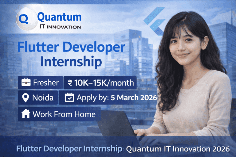 Flutter Developer Internship at Quantum IT Innovation – Stipend ₹10K–15K/Month | Apply Before 5 March 2026