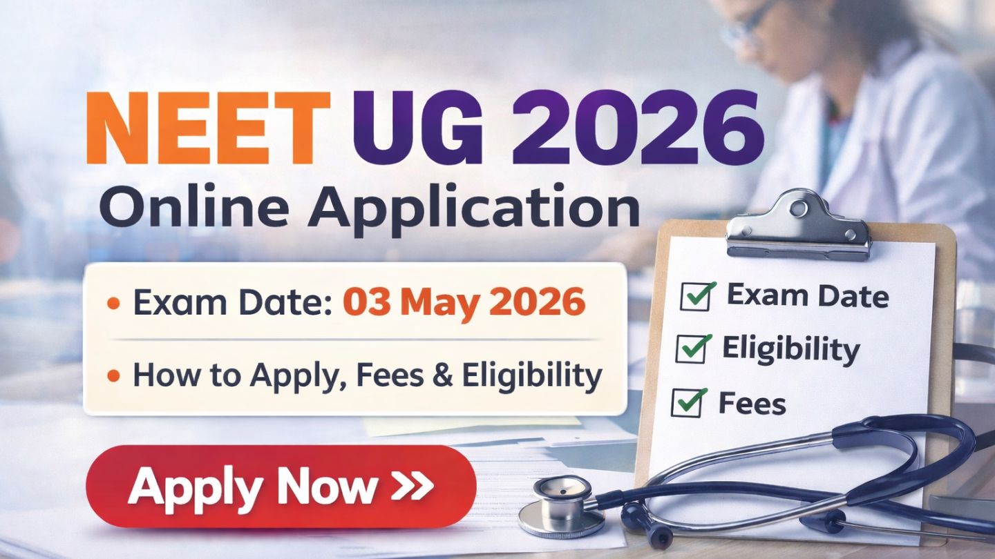NEET UG 2026 Online Application Form Released: Exam Date, Fees, Eligibility & Complete Details