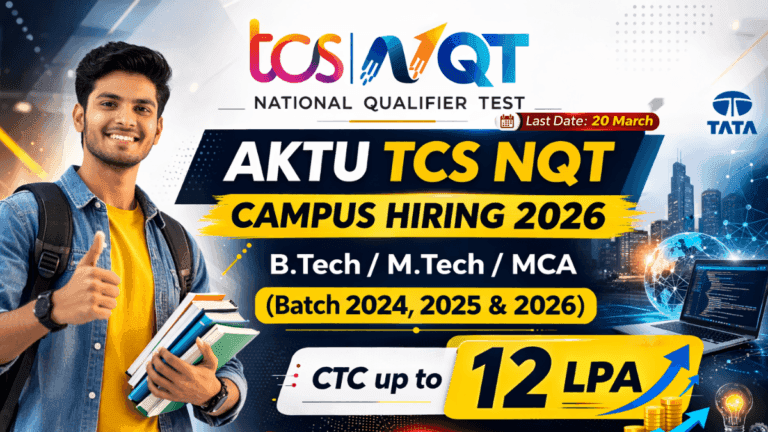 AKTU TCS NQT Campus Hiring 2026: B.Tech / M.Tech / MCA (Batch 2024, 2025 & 2026) | CTC Up to 12 LPA | Last Date 20 March