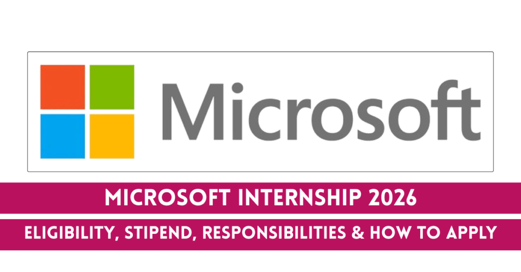 Microsoft Internship 2026: Eligibility, Stipend, Responsibilities & How to Apply