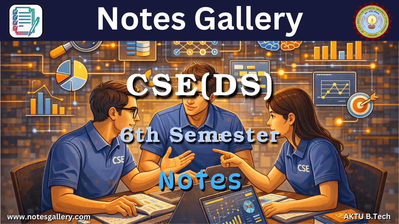 CSE(DS) 6th Semester Notes AKTU, B.Tech – Free PDF