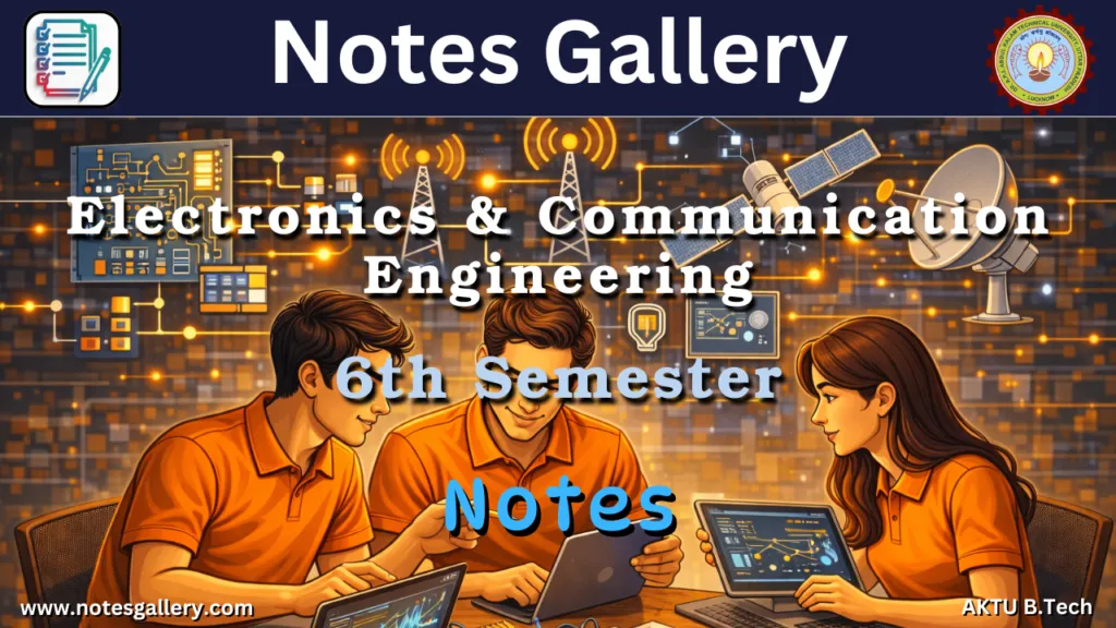 ECE 6th Semester Notes AKTU, B.Tech – Free PDF