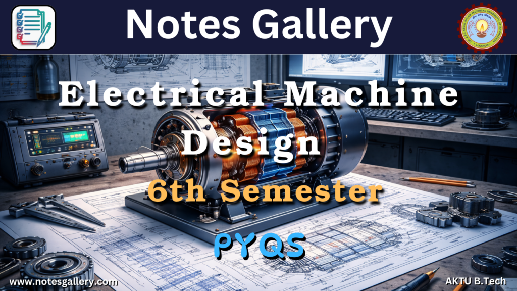 EEE/EE 3rd Year PYQs (Electrical Machine Design)