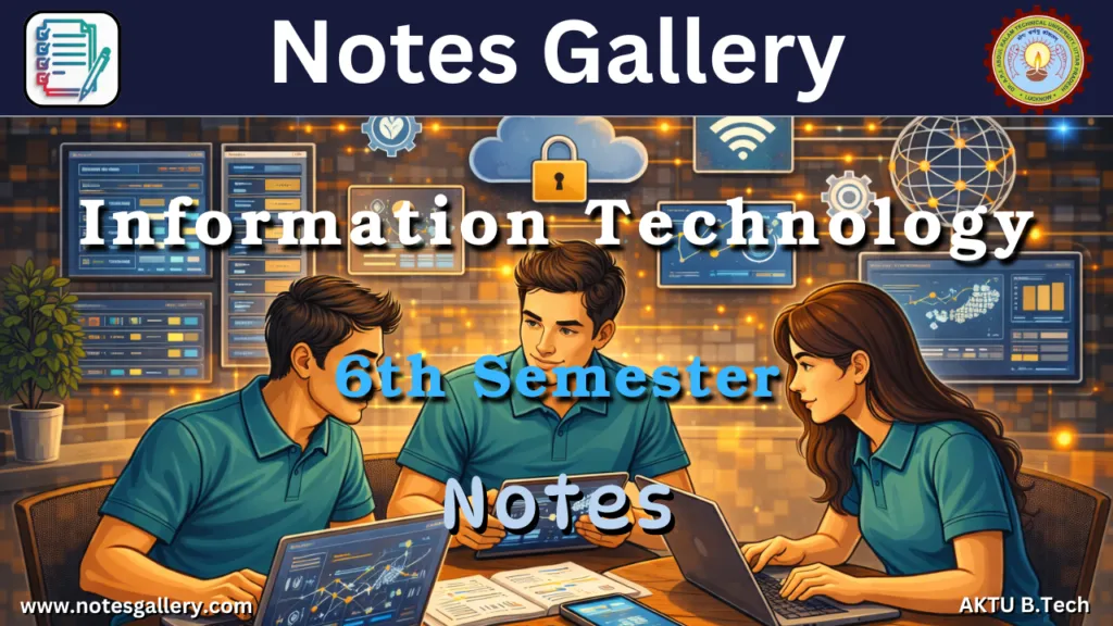 IT 6th Semester Notes AKTU, B.Tech – Free PDF