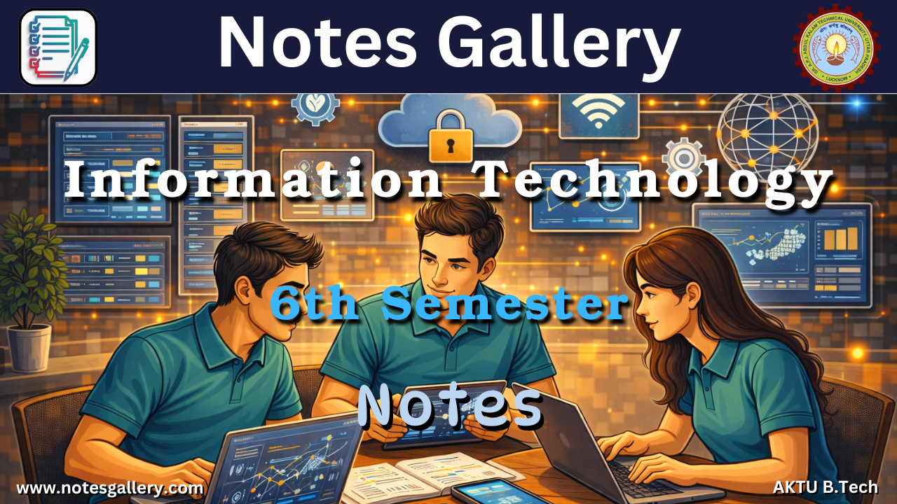 IT 6th Semester Notes AKTU, B.Tech – Free PDF