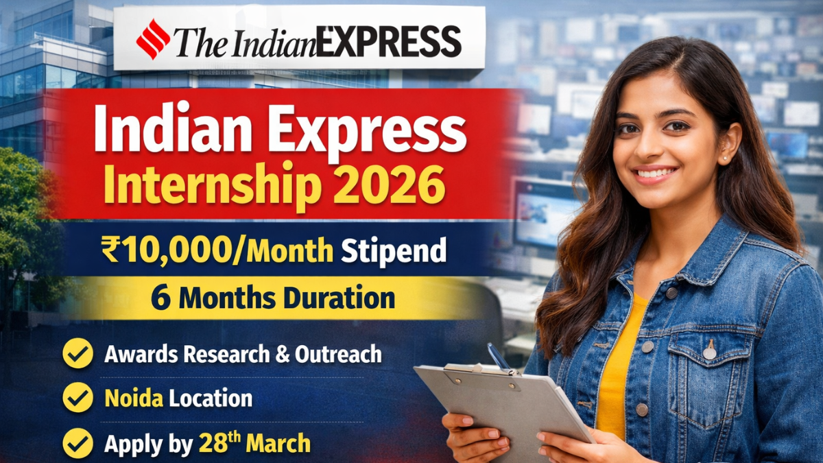 Indian Express Internship 2026: ₹10,000/Month Stipend, 6 Months Duration | Apply Before 28 March