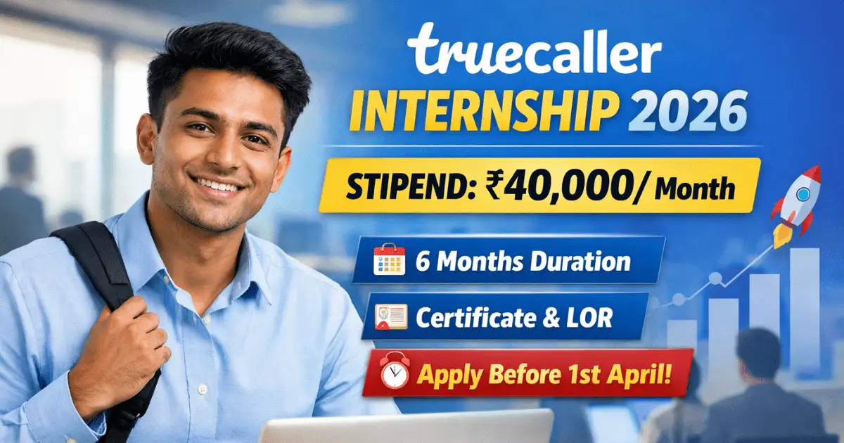 Truecaller Internship 2026: Stipend Rs.40,000/Month, Apply Before 1 April
