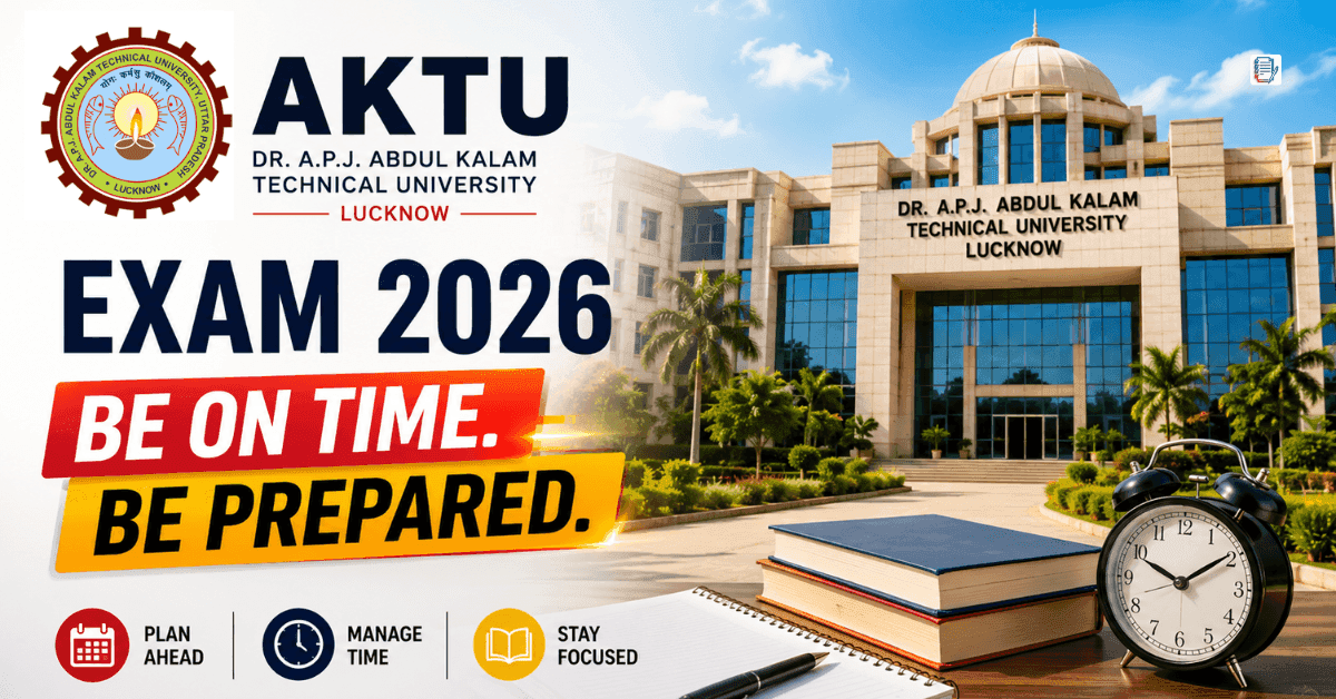 AKTU Announces Strict Exam Entry Rules for 2026 Semester Exams; Students Arriving Late Will Not Get Entry