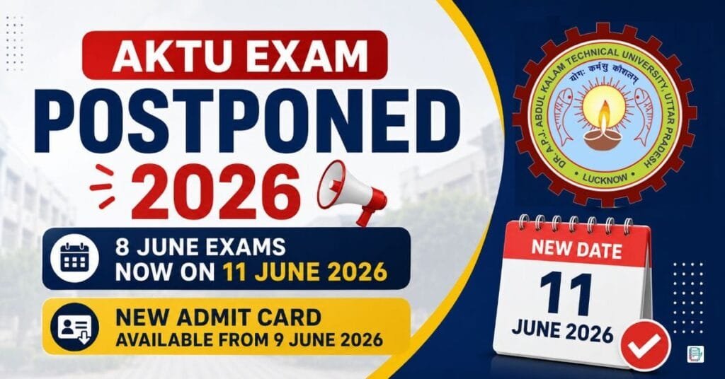 AKTU Exam Postponed 2026: 8 June की परीक्षाएं हुईं स्थगित, 11 June को होगा एग्जाम, नया Admit Card 9 June से डाउनलोड करें
