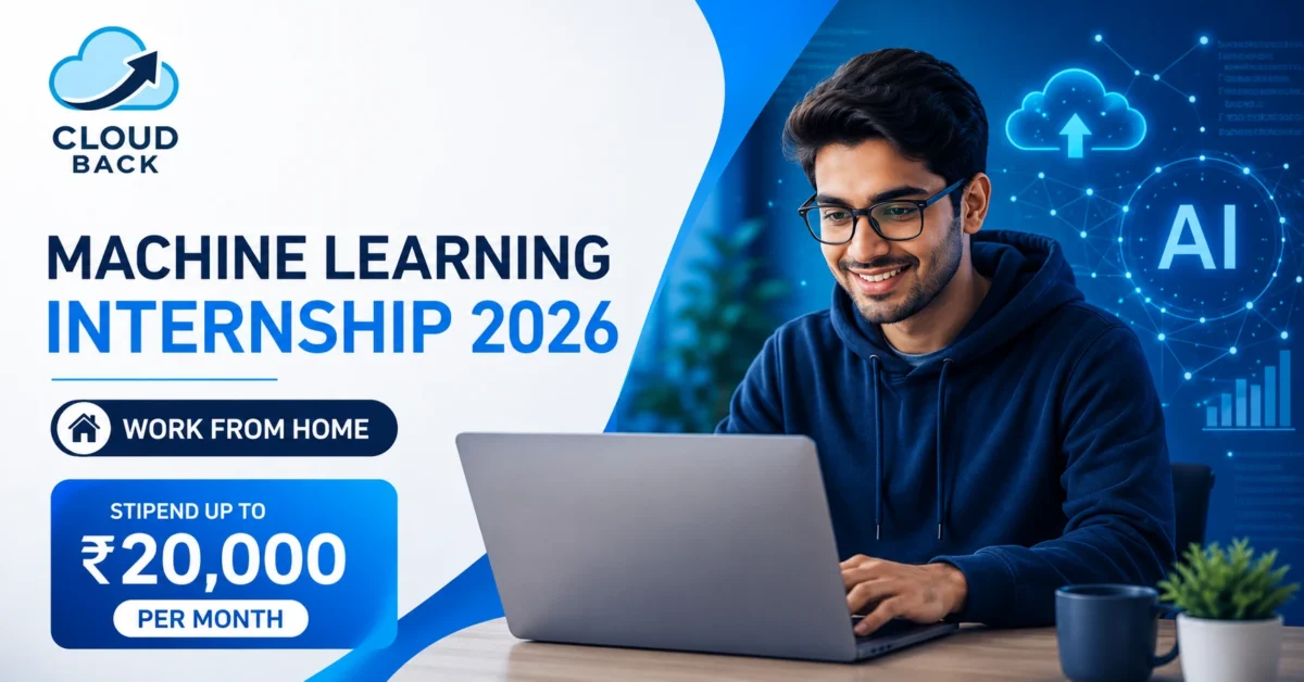 Cloud Back Machine Learning Internship 2026 Announced: Work From Home, Stipend Up to ₹20,000