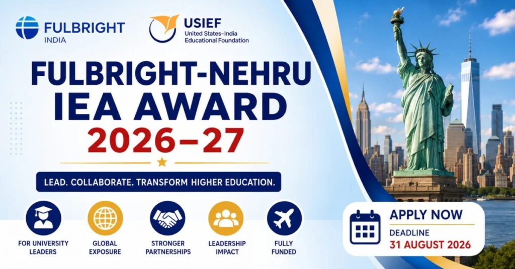 Fulbright-Nehru IEA Award 2026 Opens for Indian University Leaders: Fully Funded U.S. Higher Education Program