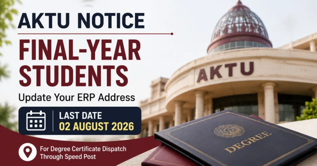 AKTU Degree Certificate 2026: Final-Year Students Must Update ERP Address Before 02 August | Official Notice